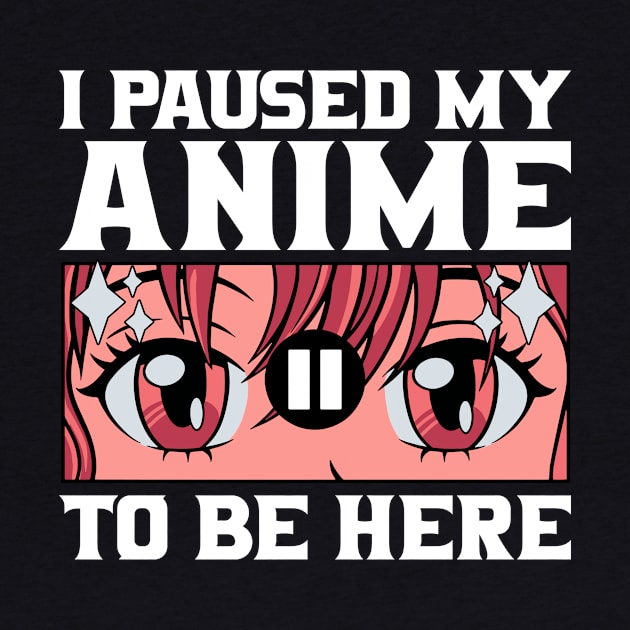 I Paused My Anime To Be Here by Nessanya